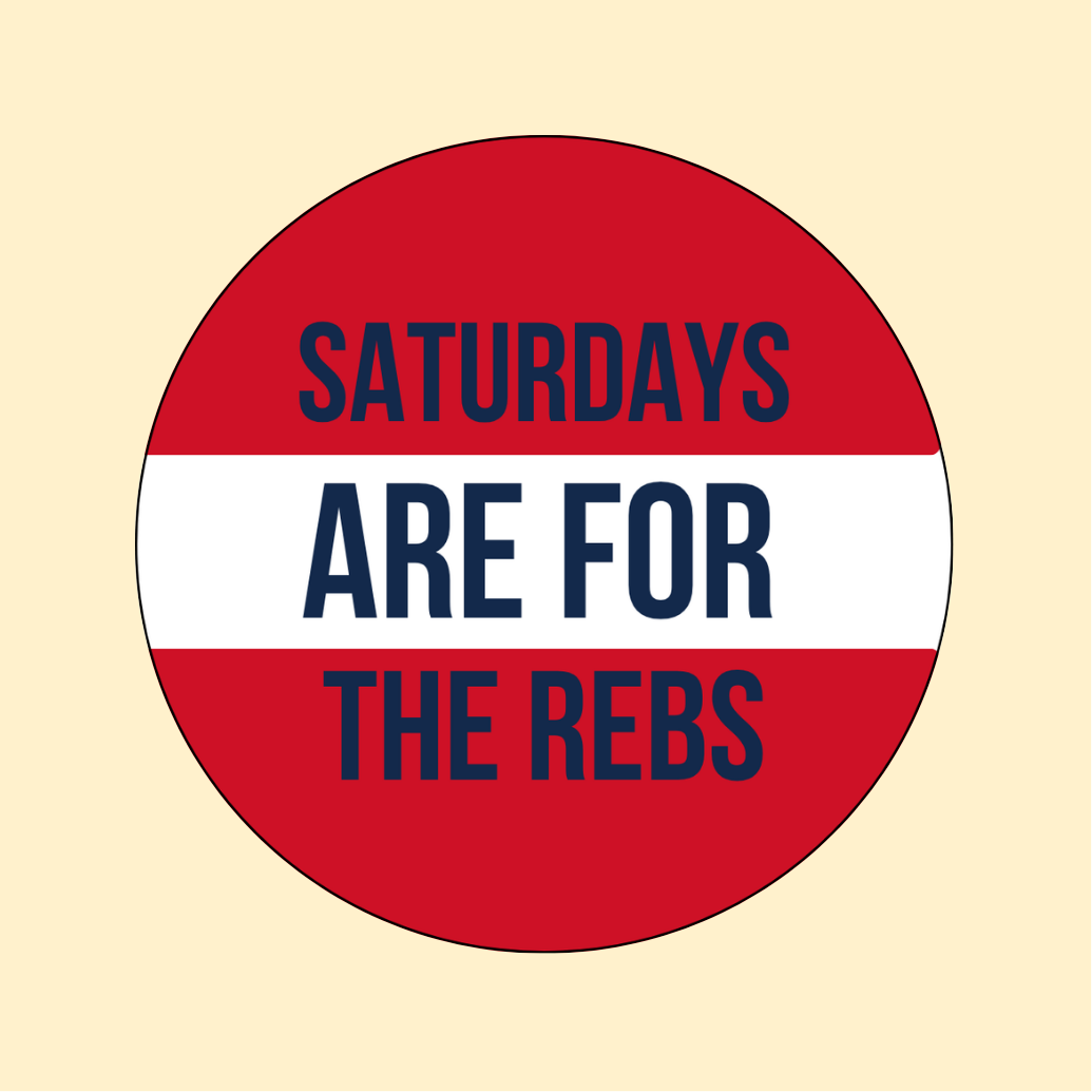 Saturdays are for the Rebs